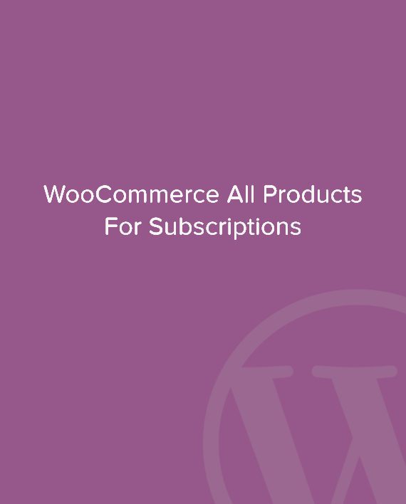 WooCommerce All Products For Subscriptions 6.1.0  产品订阅插件下载