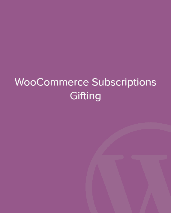 WooCommerce Subscriptions Gifting 2.9.1 订阅有礼插件下载