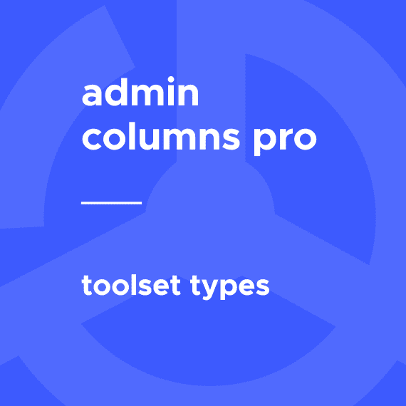 Admin Columns Pro – Toolset Types 1.8 wordpress插件下载