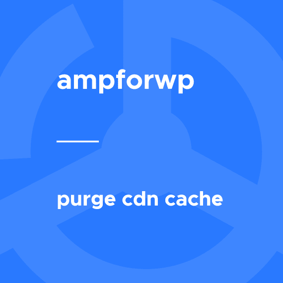 Purge AMP CDN Cache 2.0.5