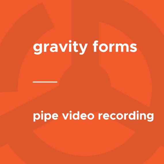 Gravity Forms – Pipe Video Recording 1.3