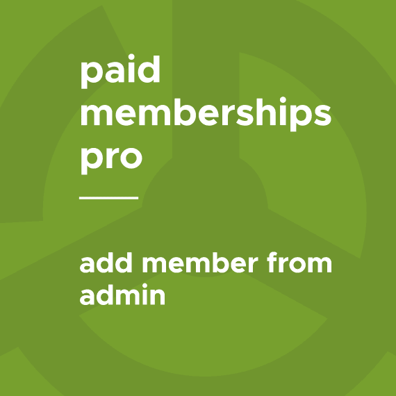 Paid Memberships Pro – Add Member From Admin .6