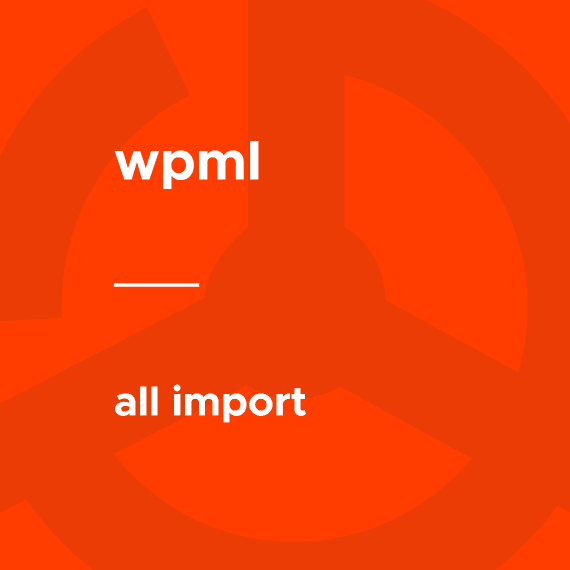 WPML – All Import v2.3.2 数据导入多语言适配插件｜功能介绍与正版选购