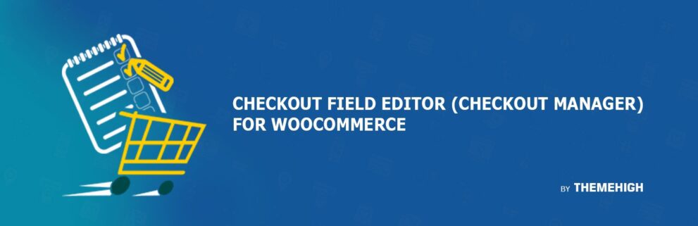 Checkout Field Editor Pro for WooCommerce By ThemeHigh v3.7.8 结账表单自定义字段插件下载