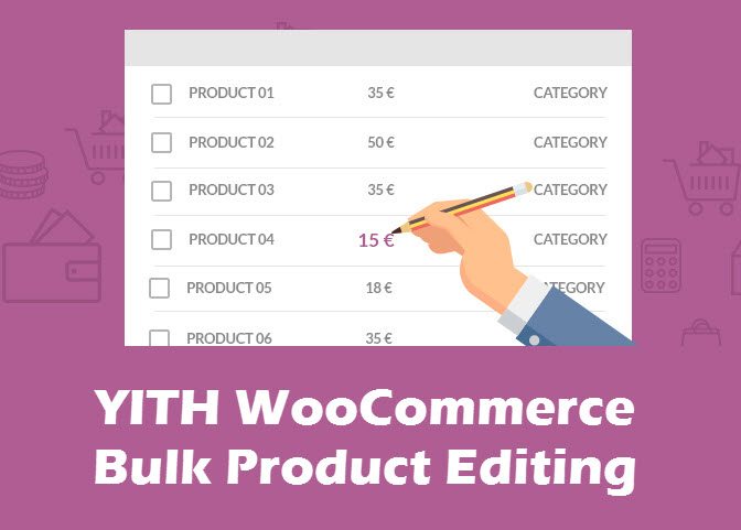 YITH WooCommerce Bulk Editing Premium 3.26.0 产品批量编辑修改插件下载