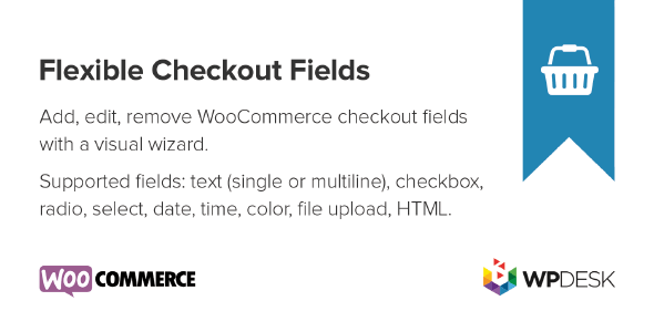 Flexible Checkout Fields PRO v4.0.29 by WpDesk 结账表单编辑插件下载