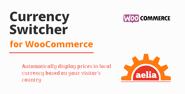 Aelia Currency Switcher for WooCommerce v5.3.5.260413 货币切换器插件下载